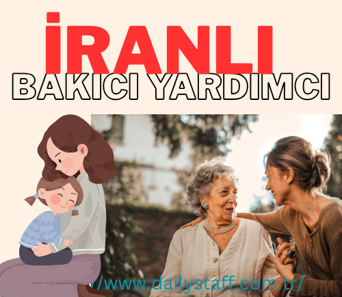 iranlı bakıcı İranlı dadı, İranlı yardımcı istanbul
